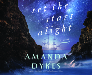 Set the Stars Alight by Amanda Dykes