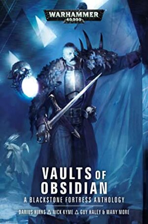 Vaults of Obsidian by Denny Flowers, David Annandale, Nick Kyme, Guy Haley, Thomas Parrott, J.C. Stearns, Nicholas Wolf, Joshua Reynolds, Darius Hinks