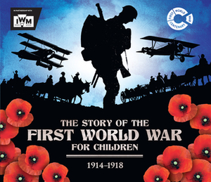 The Story of the First World War for Children: 1914-1918 by John Malam