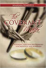 The Covenant Maker: Know God and His Promises for Salvation and Marriage by Marsha Harvell, Jonathan Lee