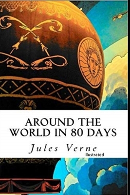 Around the World in Eighty Days Illustrated by Jules Verne