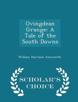 Ovingdean Grange: A Tale of the South Downs by William Harrison Ainsworth