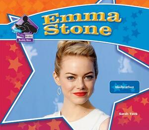 Emma Stone: Talented Actress: Talented Actress by Sarah Tieck