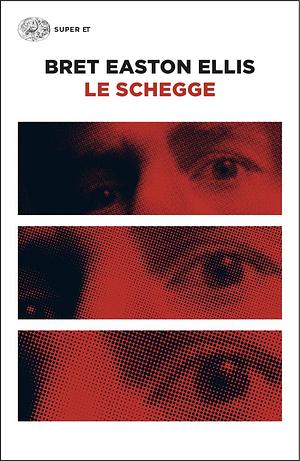 Le schegge by Bret Easton Ellis