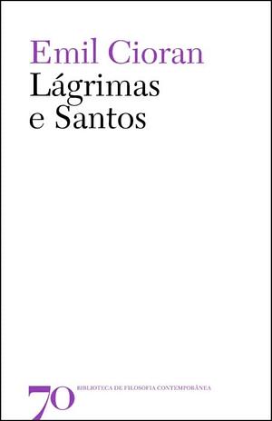 Lágrimas e Santos by E.M. Cioran