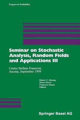 Seminar on Stochastic Analysis, Random Fields and Applications III: Centro Stefano Franscini, Ascona, September 1999 by 