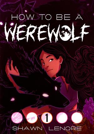 How to Be a Werewolf, Vol. 1 by Shawn Lenore, Shawn Lenore