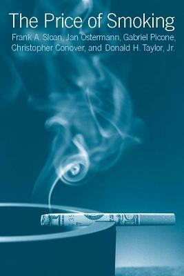 The Price of Smoking by Frank A. Sloan, Jan Ostermann, Christopher Conover