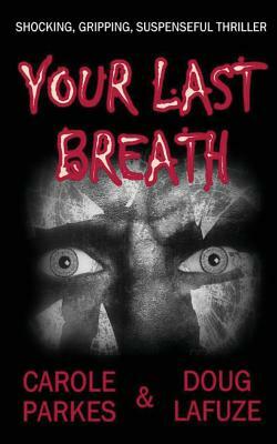 Your Last Breath: Shocking, Gripping, Suspenseful Thriller by Doug Lafuze