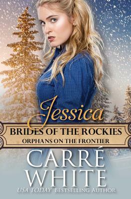 Jessica: Orphans on the Frontier by Carre White