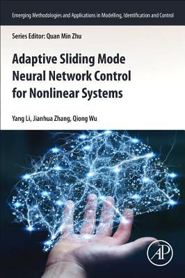 Adaptive Sliding Mode Neural Network Control for Nonlinear Systems by Wu Qiong, Yang Li, Jianhua Zhang