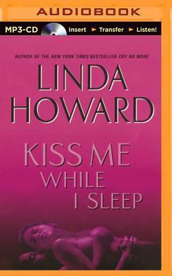 Kiss Me While I Sleep by Linda Howard