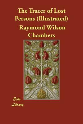 The Tracer of Lost Persons (Illustrated) by Raymond Wilson Chambers, R. W. Chambers