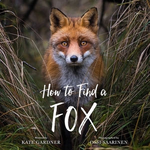 How to Find a Fox by Kate Gardner, Ossi Saarinen