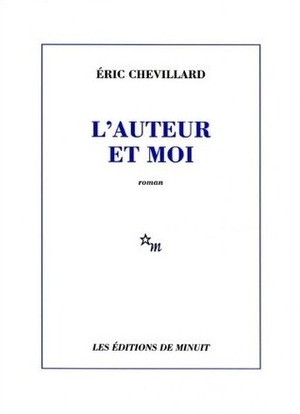 L'auteur et moi by Éric Chevillard