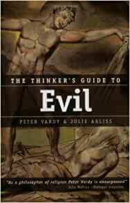 The Thinker's Guide to Evil by Julie Arliss, Peter Vardy