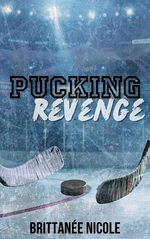 Pucking Revenge by Brittanée Nicole