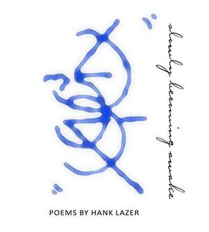 Slowly Becoming Awake (N32) by Hank Lazer