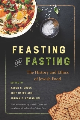 Feasting and Fasting: The History and Ethics of Jewish Food by 