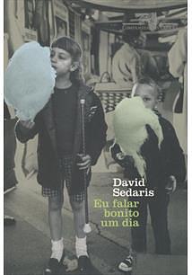 Eu Falar Bonito Um Dia by David Sedaris