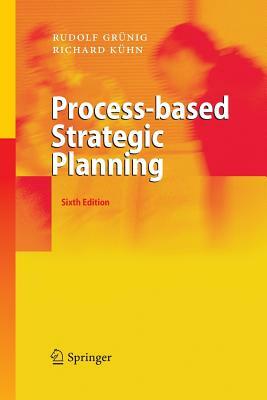 Process-Based Strategic Planning by Rudolf Grünig, Richard Kühn