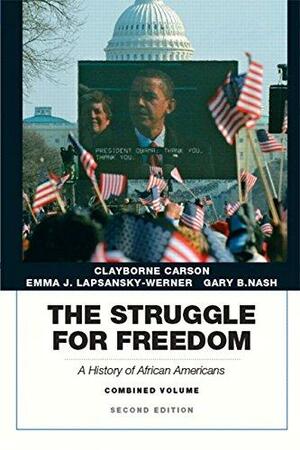 The Struggle for Freedom: A History of African Americans by Emma J. Lapsansky-Werner, Gary B. Nash, Clayborne Carson