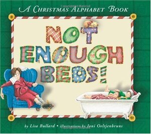 Not Enough Beds!: A Christmas Alphabet Book by Lisa Bullard