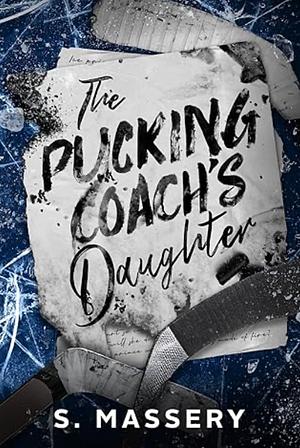 The Pucking Coach's Daughter by S. Massery