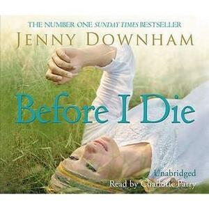 Before I Die. Jenny Downham by Jenny Downham