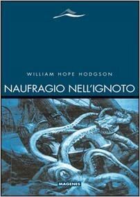 Naufragio nell'ignoto by William Hope Hodgson