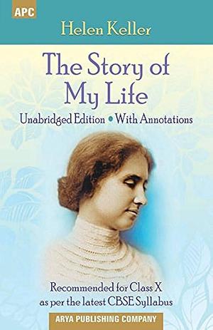 The Story of My Life (With Annotations) Class - X by Helen Keller, Helen Keller