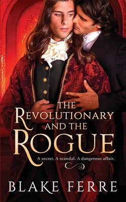 The Revolutionary and the Rogue by Blake Ferre