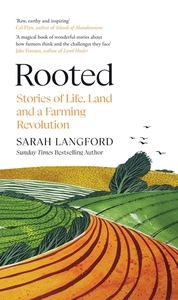 Rooted: Stories of Life, Land and a Farming Revolution by Sarah Langford
