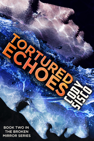 Tortured Echoes by Cody Sisco
