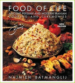 Food of Life: Ancient Persian and Modern Iranian Cooking and Ceremonies by Najmieh Batmanglij