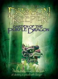 Garden of the Purple Dragon by Carole Wilkinson