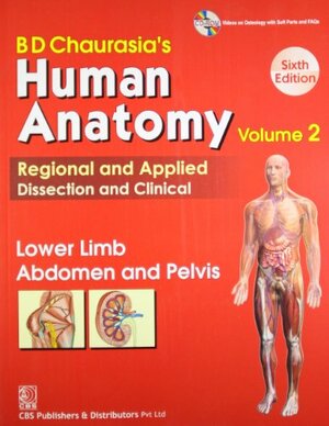 Human Anatomy, Volume 2: Lower Limb, Abdomen and Pelvis by B.D. Chaurasia