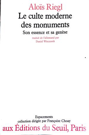 Le culte moderne des monuments  by Alöis Riegl