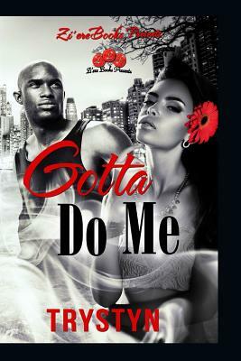 Gotta Do Me by Trystyn, Zi'ere