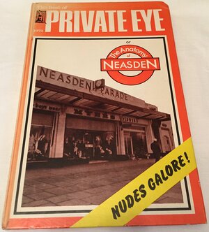 The Best of Private Eye; or, the Anatomy of Neasden by Richard Ingrams
