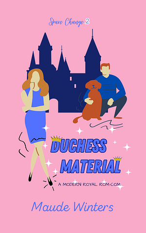 Duchess Material: A friends to lovers modern spicy royal romance by Maude Winters, Maude Winters