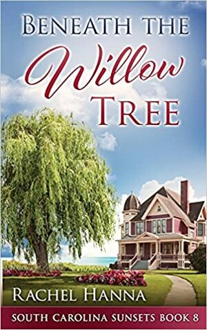 Beneath The Willow Tree by Rachel Hanna