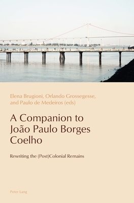 A Companion to João Paulo Borges Coelho: Rewriting the (Post)Colonial Remains by 