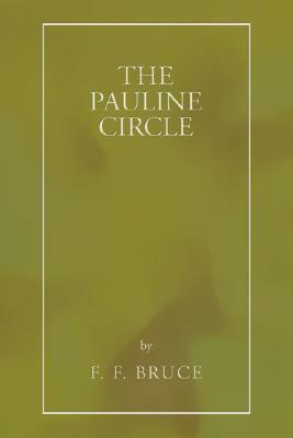 The Pauline Circle by F.F. Bruce