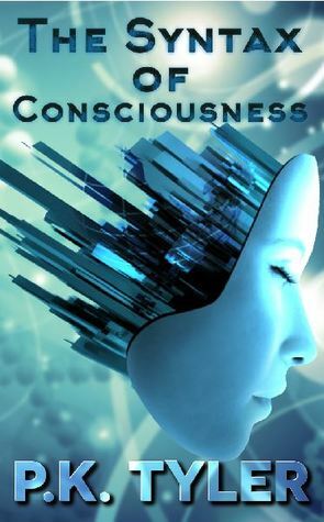 The Syntax of Consciousness by P.K. Tyler