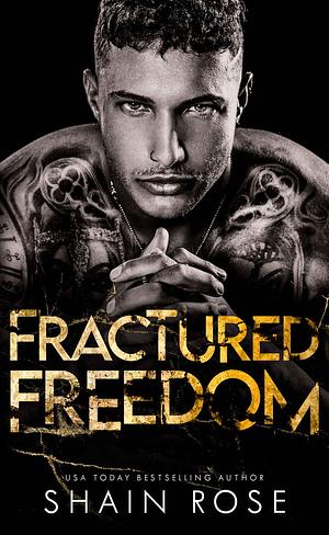 Fractured Freedom by Shain Rose