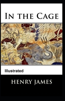 In the Cage Illustrated by Henry James