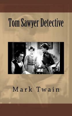 Tom Sawyer Detective by Mark Twain