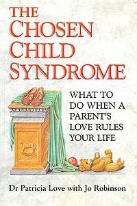 The Chosen Child Syndrome by Jo Robinson, Patricia Love