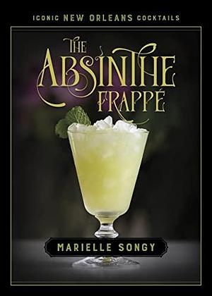 The Absinthe Frappé by Marielle Songy